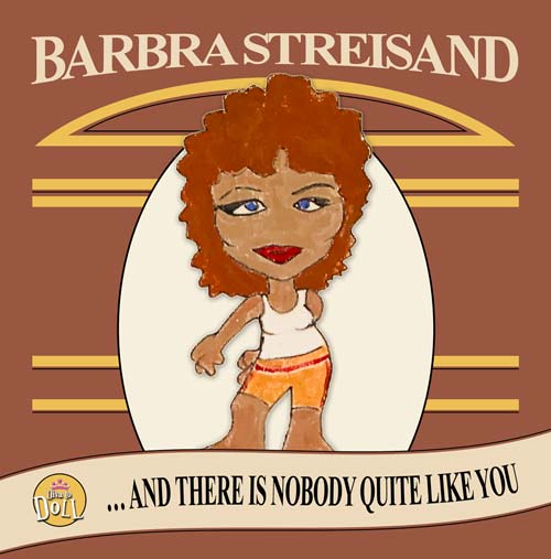 Barbra Streisand ... and There Is Nobody Quite Like You